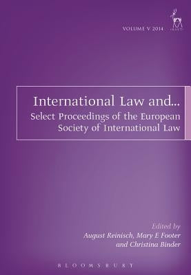 International Law And...: Select Proceedings of the European Society of International Law, Vol 5, 2014 by Reinisch, August