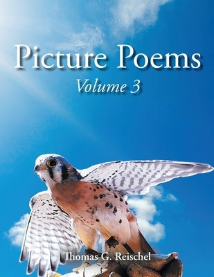 Picture Poems Volume 3 by Reischel, Thomas