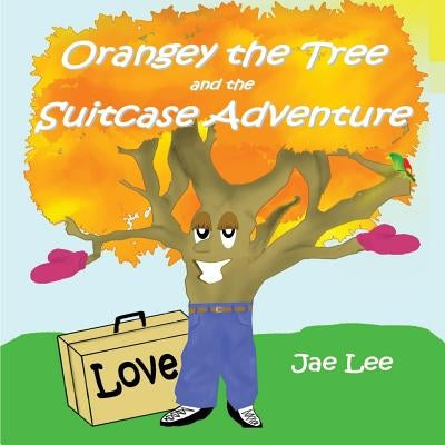 Orangey the Tree and the Suitcase Adventure by Lee, Jae
