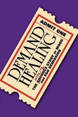 Demand Healing: The Advanced Study of Mood and Ego Remission by Hoover, Russ