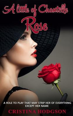 A Little of Chantelle Rose: (laugh Out Loud Romantic Comedy, Cozy Mystery) by Hodgson, Cristina