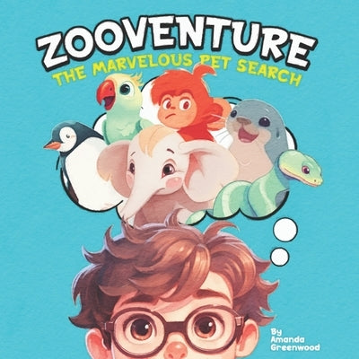Zooventure - The Marvelous Pet Search: The Perfect Read Aloud Picture Book For Kids Ages 3-7 by Greenwood, Amanda