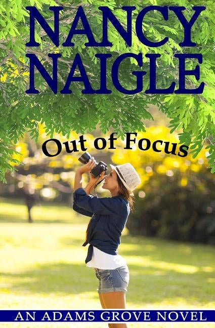 Out of Focus: An Adams Grove Novel by Naigle, Nancy