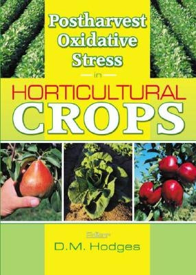 Postharvest Oxidative Stress in Horticultural Crops by Hodges, D. Mark