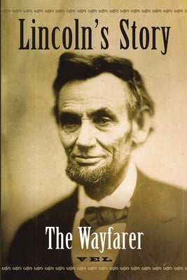 Lincoln's Story: The Wayfarer by Vel