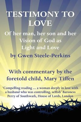 Testimony to Love by Steele-Perkins, Gwen F.