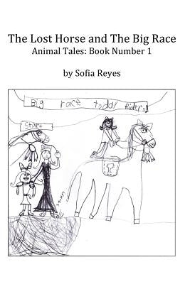 The Lost Horse and the Big Race by Reyes, Sofia