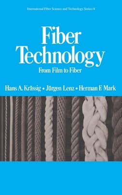 Fiber Technology: From Film to Fiber by Krassig, Hans A.