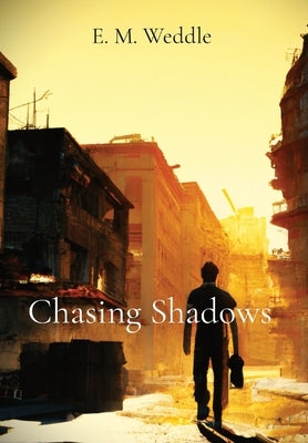Chasing Shadows by Weddle, E. M.
