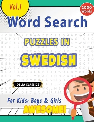 Word Search Puzzles in Swedish for Kids: Boys & Girls - Awesome! Vol.1 - Delta Classics by Delta Classics