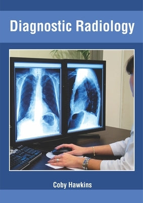 Diagnostic Radiology by Hawkins, Coby