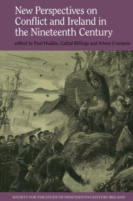 New Perspectives on Conflict and Ireland in the Nineteenth Century by Huddie, Paul