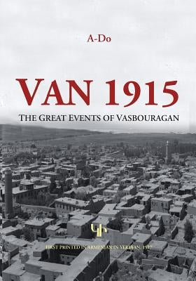 Van 1915: The Great Events of Vasbouragan by Do, A.