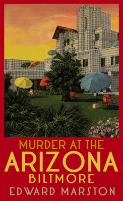 Murder at the Arizona Biltmore by Marston, Edward