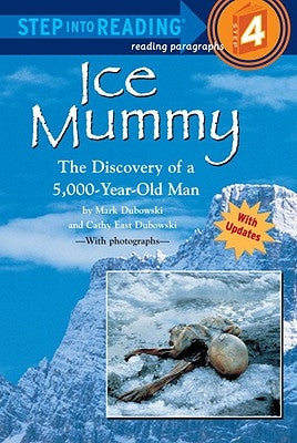 Ice Mummy: The Discovery of a 5,000 Year-Old Man by Dubowski, Mark