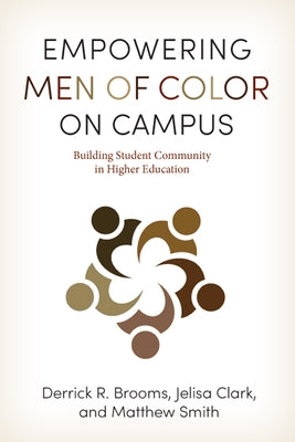 Empowering Men of Color on Campus: Building Student Community in Higher Education by Brooms, Derrick R.