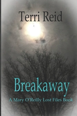 Breakaway - A Mary O'Reilly Lost Files Book by Reid, Terri