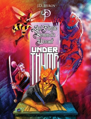 Lost Fairytale Sermons of a Werewolf UNDER THUMB by Seirov, J. D.