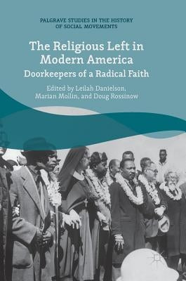 The Religious Left in Modern America: Doorkeepers of a Radical Faith by Danielson, Leilah
