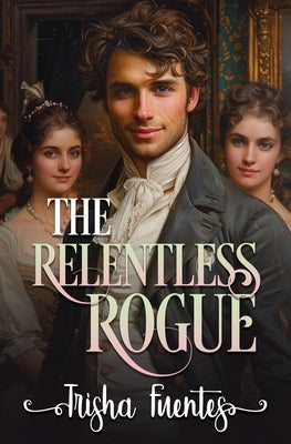 The Relentless Rogue by Fuentes, Trisha
