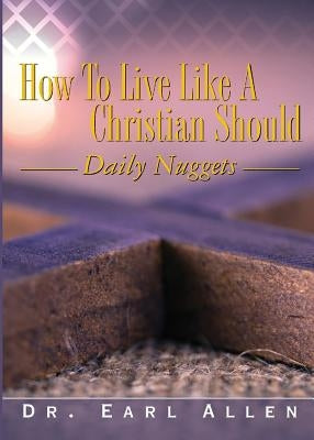 How to Live Like a Christian Should by Allen, Earl