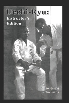 Uechi Ryu: Instructor's Edition by Carria, John Manuel