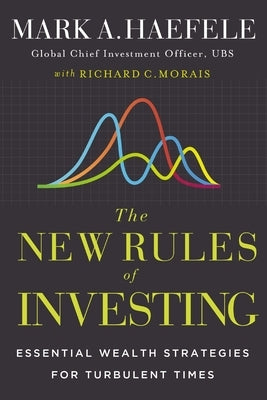 The New Rules of Investing: Wealth Strategies for Our Turbulent Times by Haefele, Mark