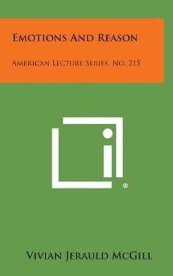 Emotions and Reason: American Lecture Series, No. 215 by McGill, Vivian Jerauld