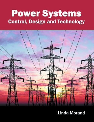 Power Systems: Control, Design and Technology by Morand, Linda