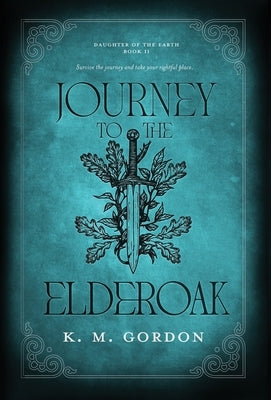Journey to the Elderoak by Gordon, K. M.