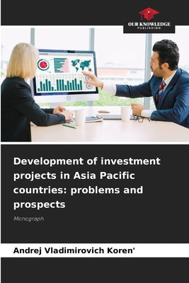 Development of investment projects in Asia Pacific countries: problems and prospects by Koren', Andrej Vladimirovich