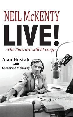 Neil McKenty Live: The lines are still blazing by Hustak, Alan