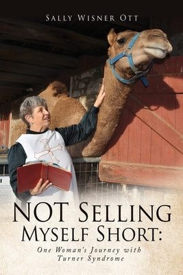 NOT Selling Myself Short: One Woman's Journey with Turner Syndrome by Ott, Sally Wisner