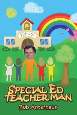 Special Ed Teacher Man by Anterhaus, Bob