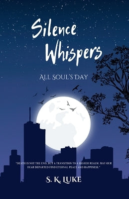 Silence Whispers: All Souls Day by Luke, S. K.