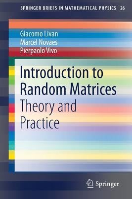 Introduction to Random Matrices: Theory and Practice by Livan, Giacomo