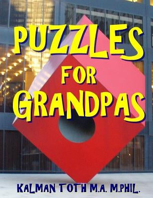 Puzzles for Grandpas: 133 Large Print Themed Word Search Puzzles by Toth M. a. M. Phil, Kalman