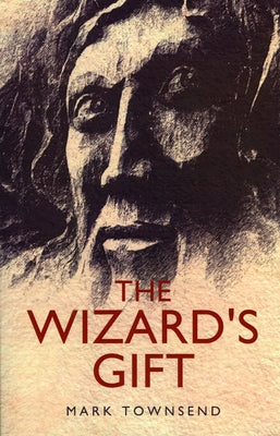 The Wizard's Gift by Townsend, Mark