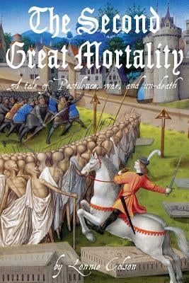 The Second Great Mortality by Colson, Lonnie