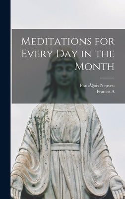 Meditations for Every day in the Month by Nepveu, François