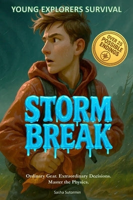 Young Explorers Survival: Storm Break: An interactive power to choose adventure where you say which way the story goes, as every choice and every arti by Sutormin, Sasha