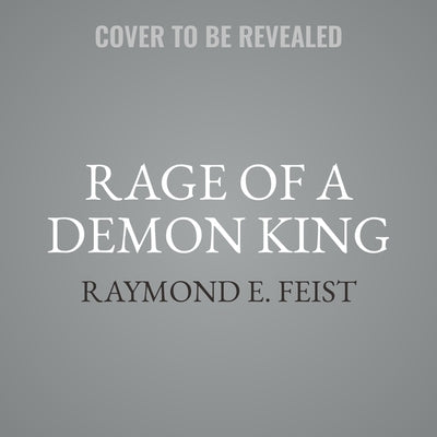 Rage of a Demon King: Book Three of the Serpentwar Saga by Feist, Raymond E.