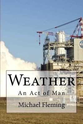 Weather: An Act of Man by Fleming, Michael