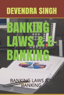 Banking Laws & E-Banking: E-Currency, Banking & Laws by Singh, Devendra