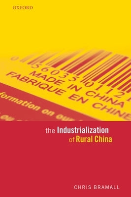 The Industrialization of Rural China by Bramall, Chris