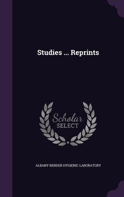 Studies ... Reprints by Bender Hygienic Laboratory, Albany