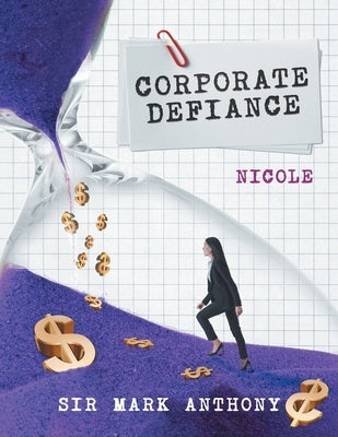 Corporate Defiance: Nicole by Sir Mark Anthony