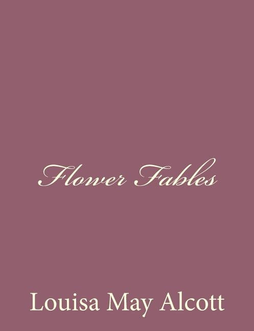 Flower Fables by Alcott, Louisa May