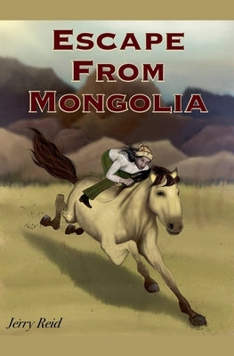 Escape from Mongolia by Reid, Jerry