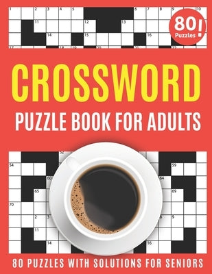 Crossword Puzzle Book For Adults: Large Print 2021 Brain Game Crossword Book For Puzzle Lovers Seniors To Make Your Day Enjoyable With 80 Puzzles And by Publication, G. T. Stephen